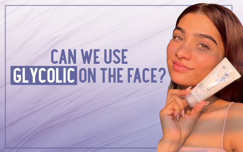 How Do I Use Glycolic Acid on The Face