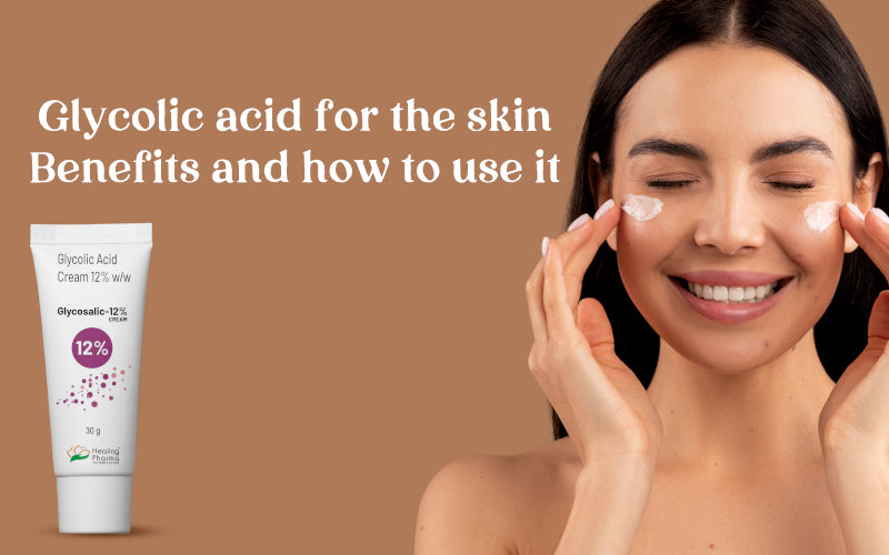 Glycolic Acid for The Skin: Benefits and How to Use It