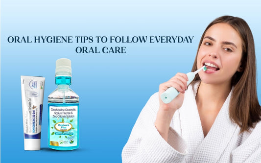 Oral Hygiene Tips to Follow Everyday